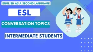 11 ESL Conversation Topics for Intermediate Students 2025