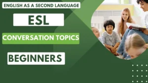 16 Important ESL Conversation Topics for Beginners 2024