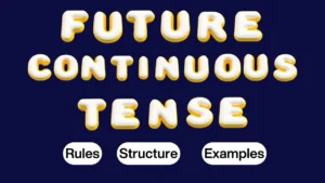 Future Continuous Tense structure with Rules and Examples
