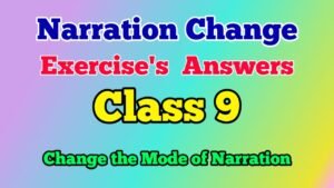 Narration Change Answer set 1 to Answer set 10 for Class 9