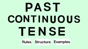 Past Continuous Tense structure with Rules and Examples