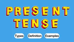 Present Tense Definition Structure Types Uses and Examples