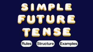 Simple Future Tense Structure with Rules and Examples