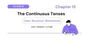 3 Continuous Tenses Uses Structure Worksheets for Class 6