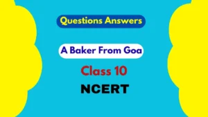 A Baker from Goa Class 10 Questions and Answers 2025-26