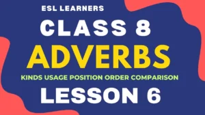 Adverbs: Kinds Usage Position Order Comparison for Class 8