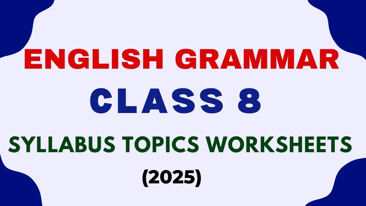 English Grammar Class 8 Syllabus Topics Worksheets 2025-2026