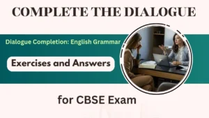 Complete the Dialogues Exercises and Answers for CBSE