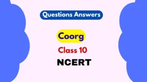 Coorg Class 10 Questions and Answers 2025-26