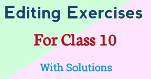 Editing For Class 10 in English Grammar Exercises