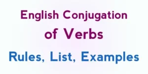 English Conjugation of Verbs Rules, List, Examples