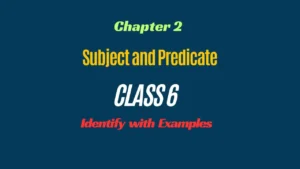 Identify Subject and Predicate for Class 6 with Examples