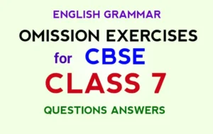 Omission Exercises for Class 7 with Answers for CBSE, KVS, DAV