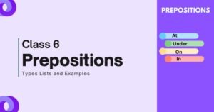 Prepositions for Class 6 with Types Lists and Examples