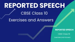 Reported Speech Exercises Answers for CBSE Class 10 (2025)