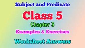 Subject and Predicate Class 5 English Grammar Worksheet