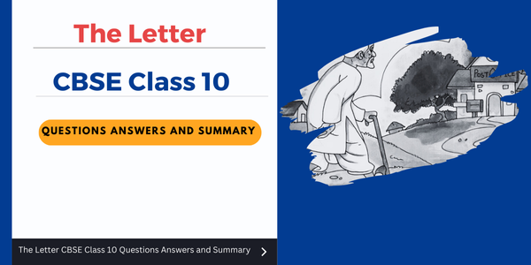 The Letter CBSE Class 10 Questions Answers and Summary 2025-26