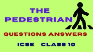 The Pedestrian Questions Answers Class 10 ICSE