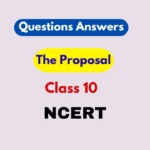 The Proposal Class 10 Questions Answers 2025-26