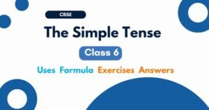 The Simple Tense Uses Formula Exercises Answers Class 6