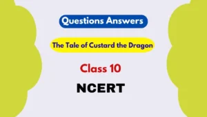 The Tale of Custard the Dragon Class 10 Questions Answers 2025-26