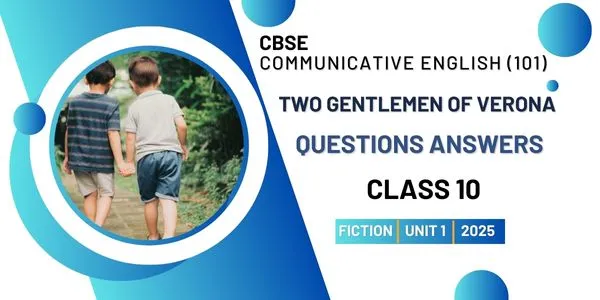 Two Gentlemen of Verona Questions Answers Class 10 CBSE
