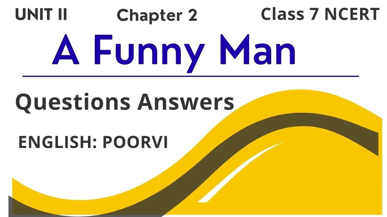A Funny Man Questions Answers Class 7 English NCERT
