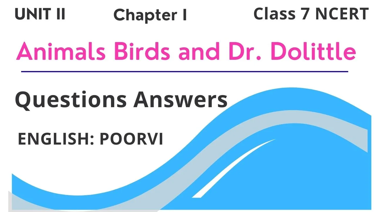 Animals Birds and Dr. Dolittle Answers Class 7 English NCERT