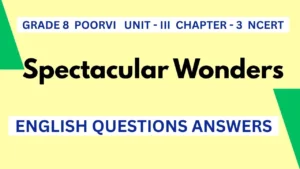 Spectacular Wonders Questions Answers Class 8 NCERT English