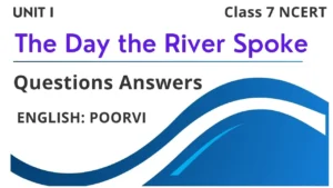 The Day the River Spoke Questions Answers NCERT Class 7