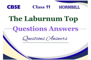 The Laburnum Top Questions and Answers Class 11 NCERT