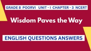 Wisdom Paves the Way Questions Answers Class 8 NCERT