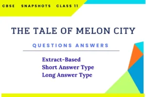 The Tale of Melon City Questions Answers Class 11 NCERT