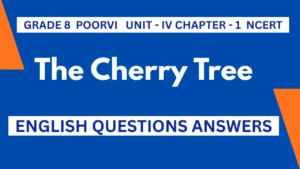 The Cherry Tree Questions Answers Class 8 NCERT English