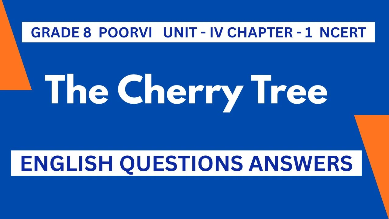 The Cherry Tree Questions Answers Class 8 NCERT English