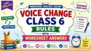 Voice Change Class 6 Rules with Worksheet Answers